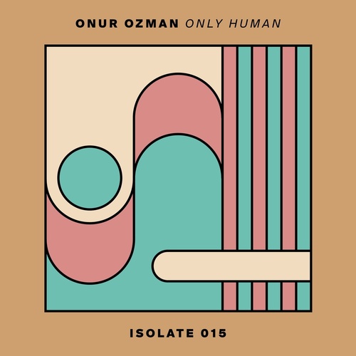 Onur Ozman - Only Human [ISO015]
